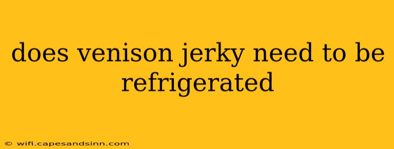 does venison jerky need to be refrigerated