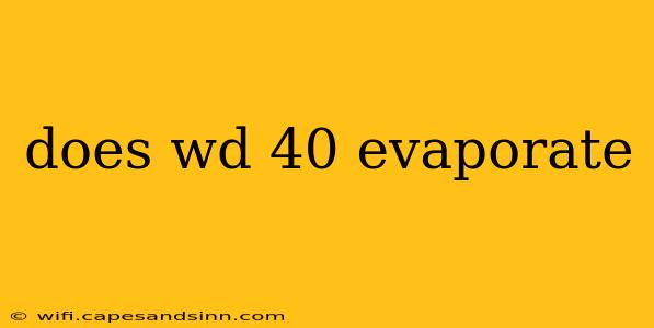 does wd 40 evaporate