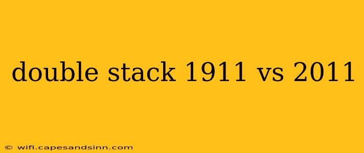 double stack 1911 vs 2011