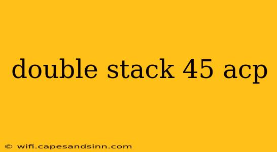 double stack 45 acp