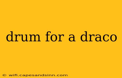 drum for a draco