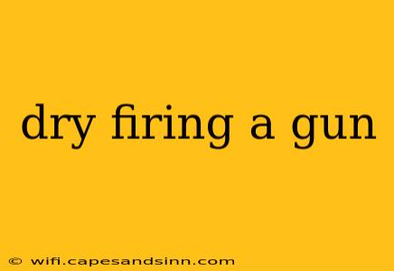 dry firing a gun