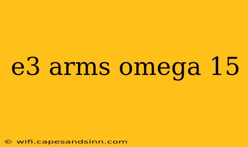 e3 arms omega 15