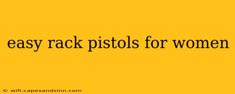 easy rack pistols for women