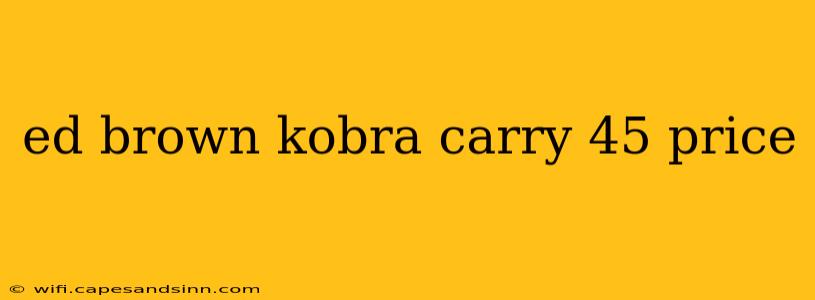 ed brown kobra carry 45 price