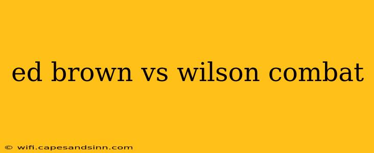 ed brown vs wilson combat