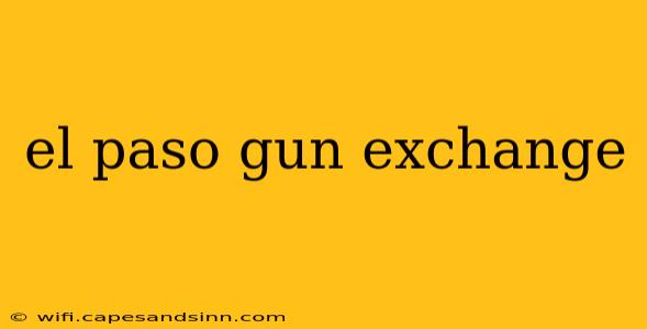 el paso gun exchange