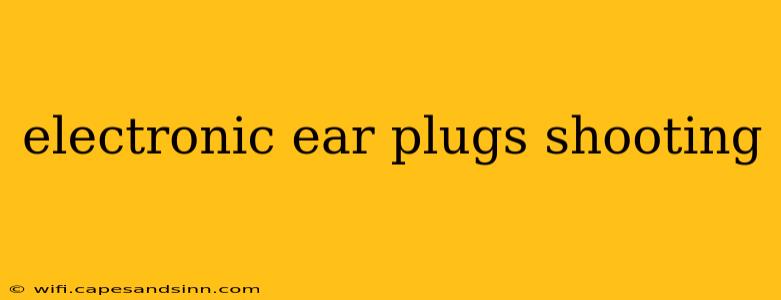 electronic ear plugs shooting