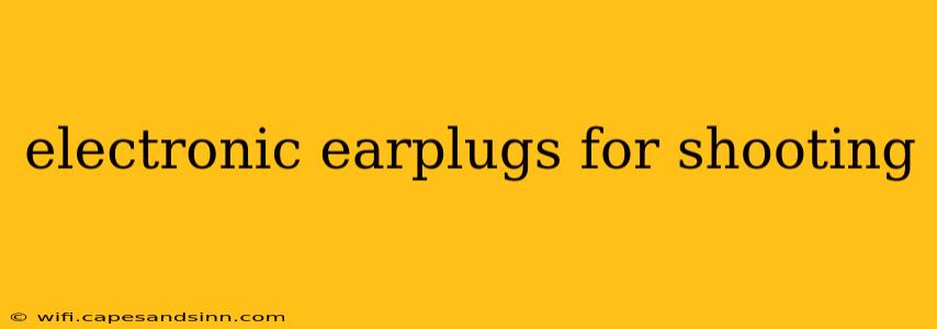 electronic earplugs for shooting