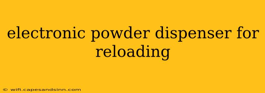 electronic powder dispenser for reloading