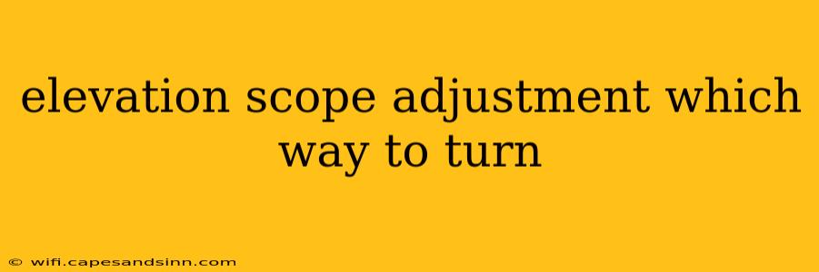 elevation scope adjustment which way to turn