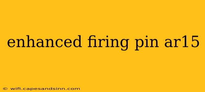 enhanced firing pin ar15