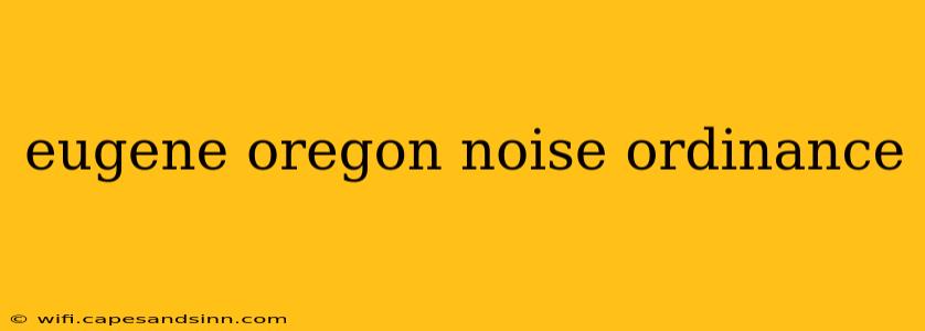 eugene oregon noise ordinance