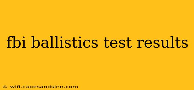 fbi ballistics test results