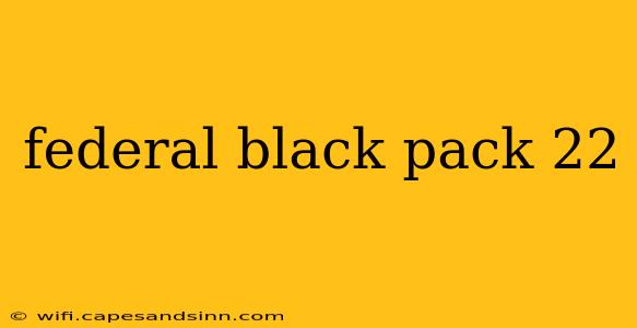 federal black pack 22