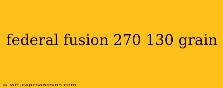 federal fusion 270 130 grain