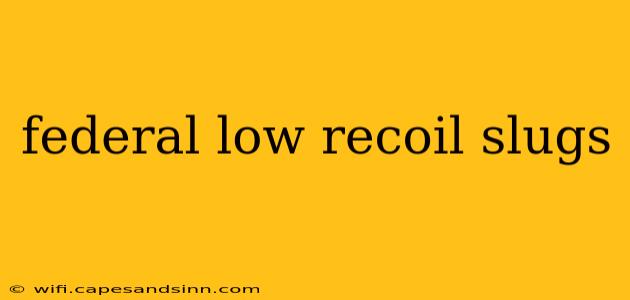 federal low recoil slugs