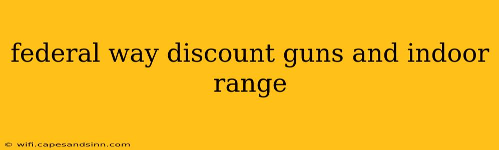 federal way discount guns and indoor range