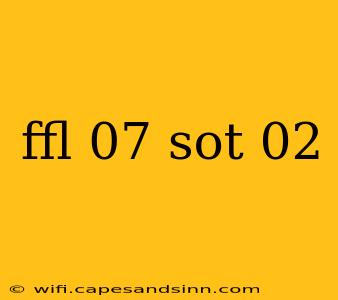 ffl 07 sot 02