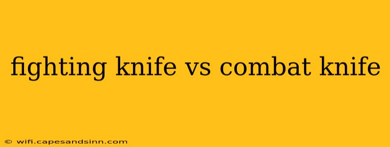 fighting knife vs combat knife