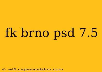 fk brno psd 7.5