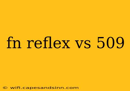 fn reflex vs 509