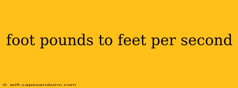 foot pounds to feet per second