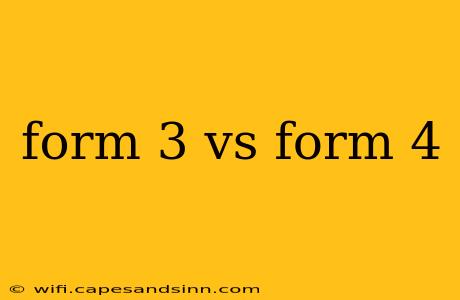 form 3 vs form 4