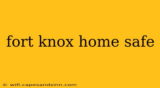 fort knox home safe