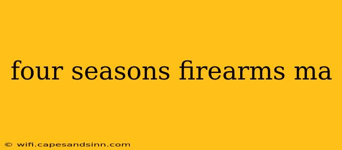 four seasons firearms ma