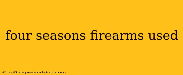 four seasons firearms used