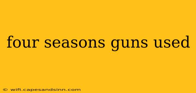 four seasons guns used