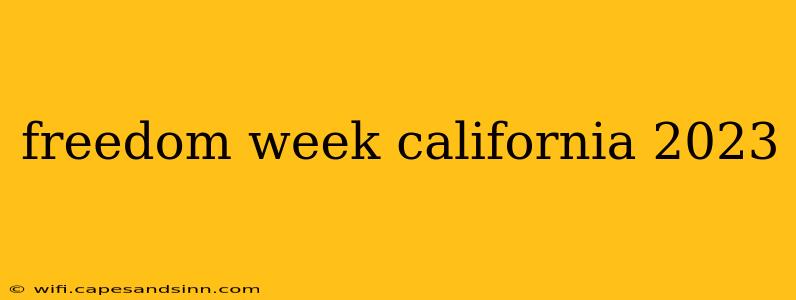 freedom week california 2023