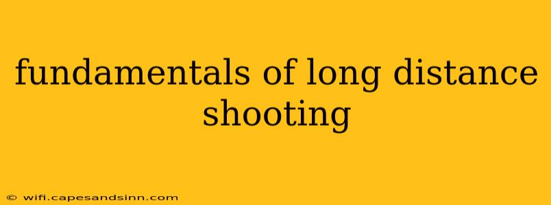 fundamentals of long distance shooting