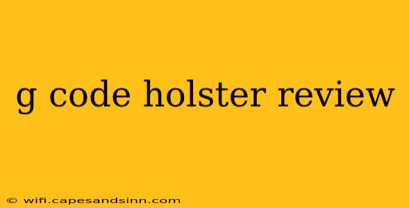 g code holster review