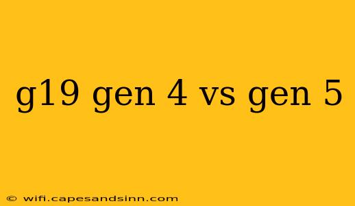 g19 gen 4 vs gen 5