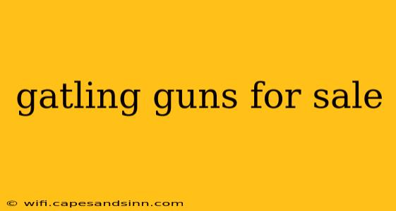 gatling guns for sale