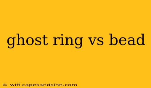 ghost ring vs bead