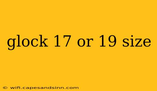 glock 17 or 19 size