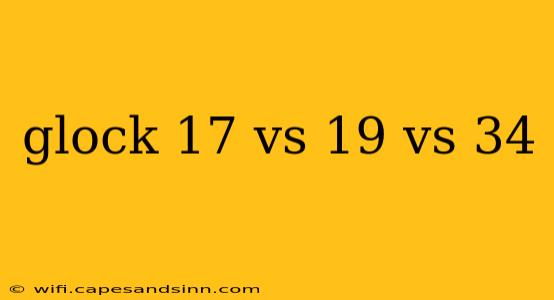 glock 17 vs 19 vs 34