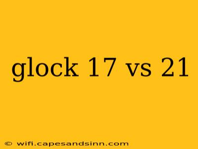 glock 17 vs 21