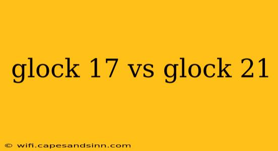 glock 17 vs glock 21