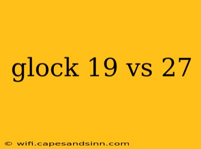 glock 19 vs 27