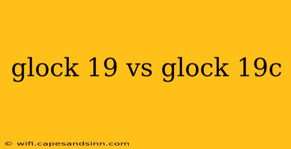 glock 19 vs glock 19c