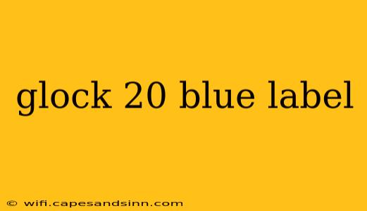 glock 20 blue label