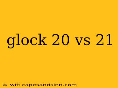 glock 20 vs 21