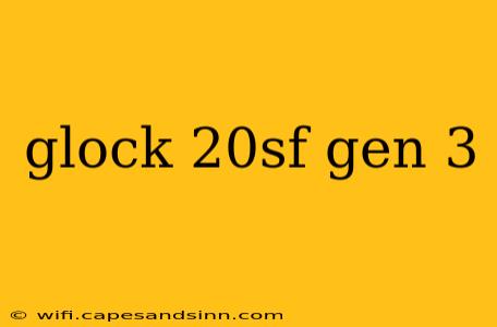 glock 20sf gen 3