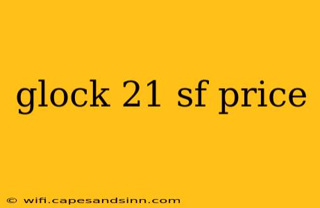 glock 21 sf price