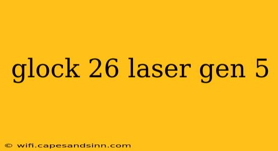 glock 26 laser gen 5