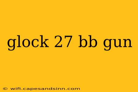 glock 27 bb gun